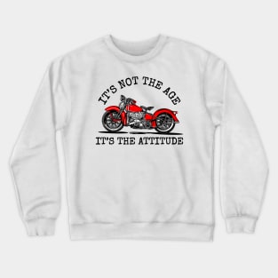 It's not the age, It's the attitude, I'm not old, I'm classic Crewneck Sweatshirt